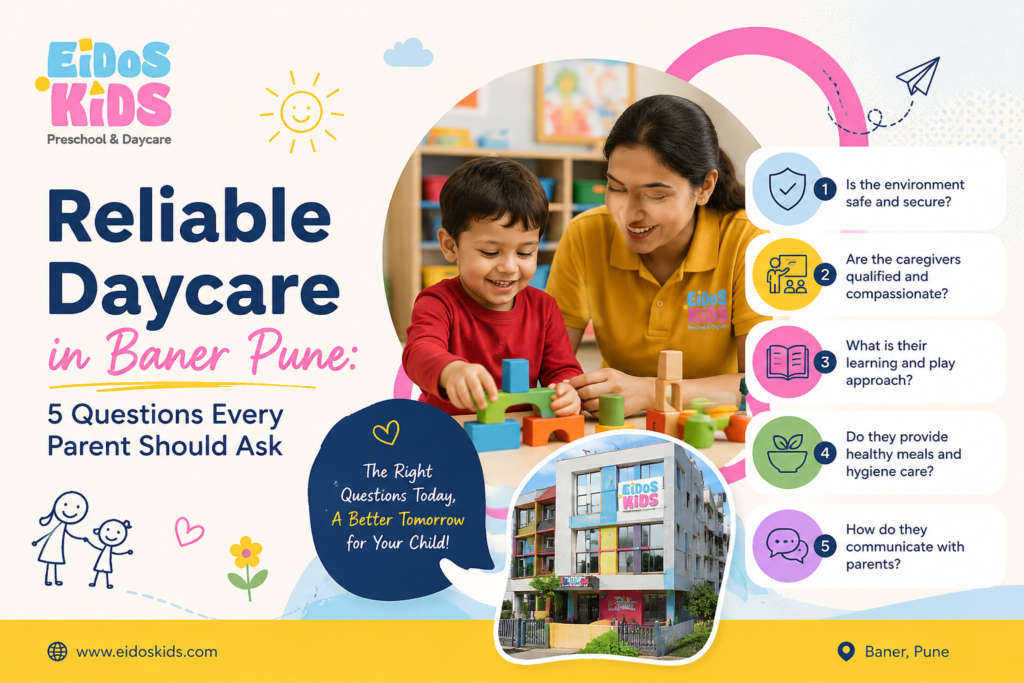Reliable Daycare in Baner Pune: 5 Questions Every Parent Should Ask