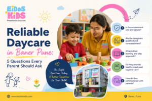 Reliable Daycare in Baner Pune: 5 Questions Every Parent Should Ask