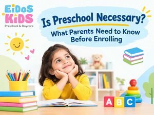Is Preschool Necessary? What Parents Need to Know Before Enrolling